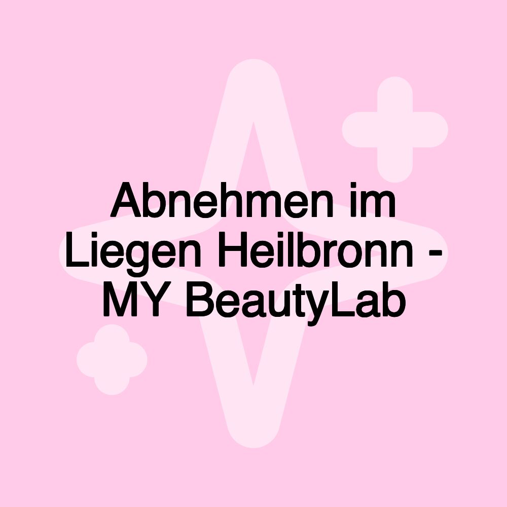 Abnehmen im Liegen Heilbronn - MY BeautyLab