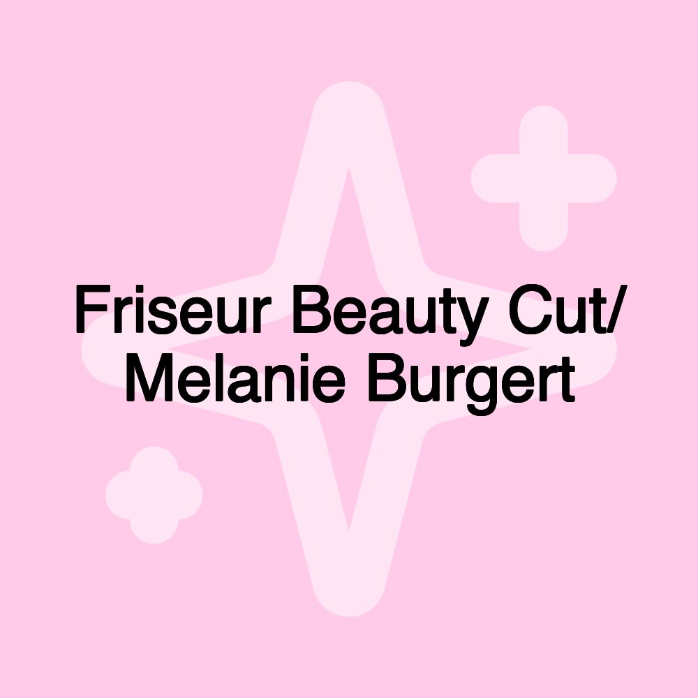 Friseur Beauty Cut/ Melanie Burgert