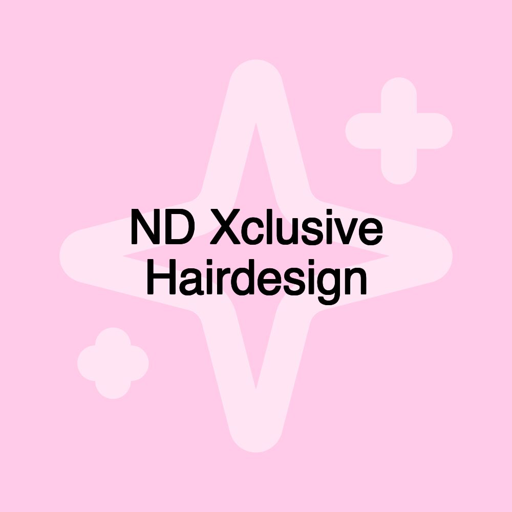 ND Xclusive Hairdesign