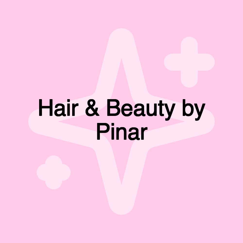 Hair & Beauty by Pinar