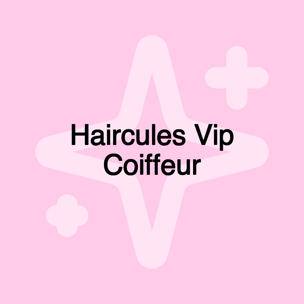 Haircules Vip Coiffeur