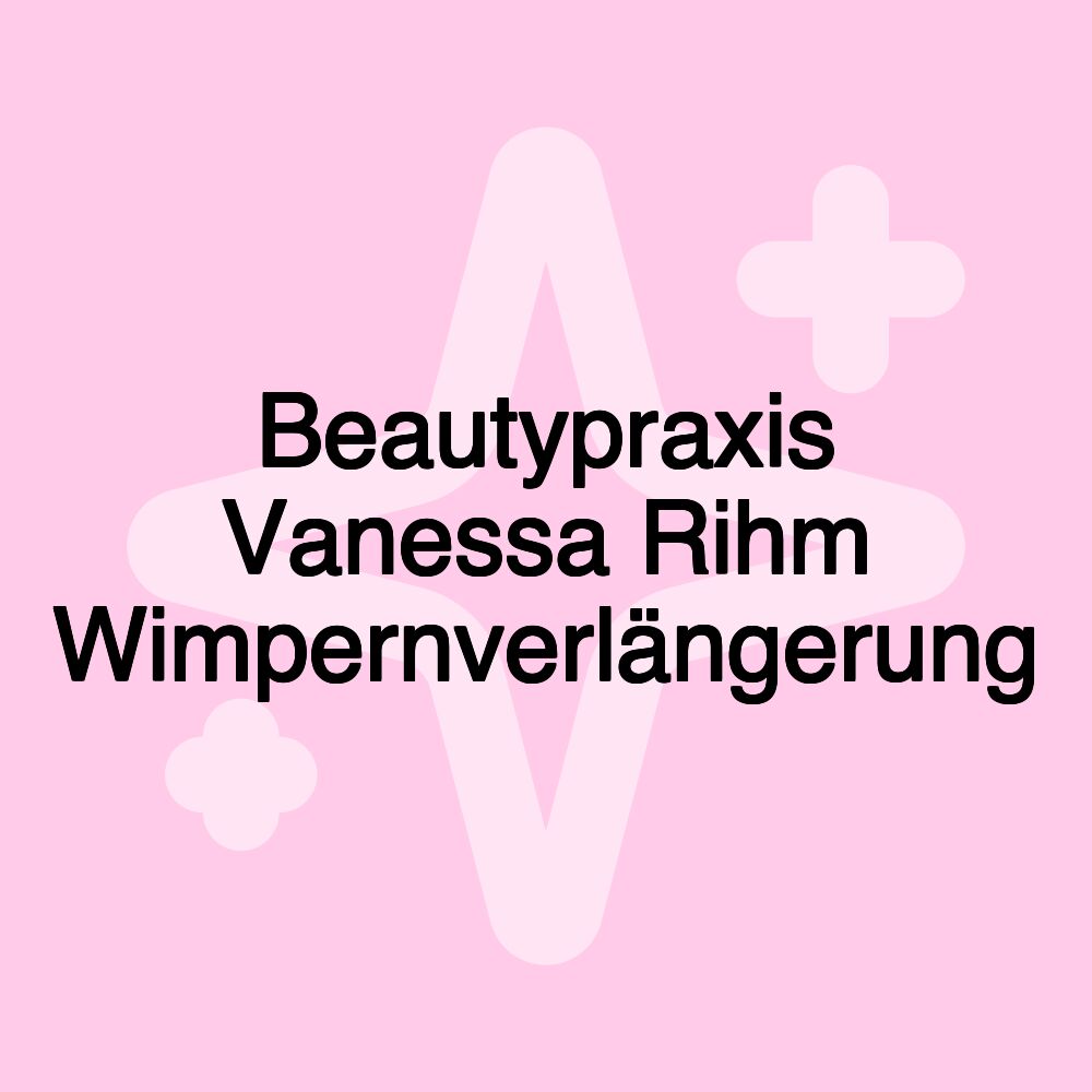 Beautypraxis Vanessa Rihm Wimpernverlängerung