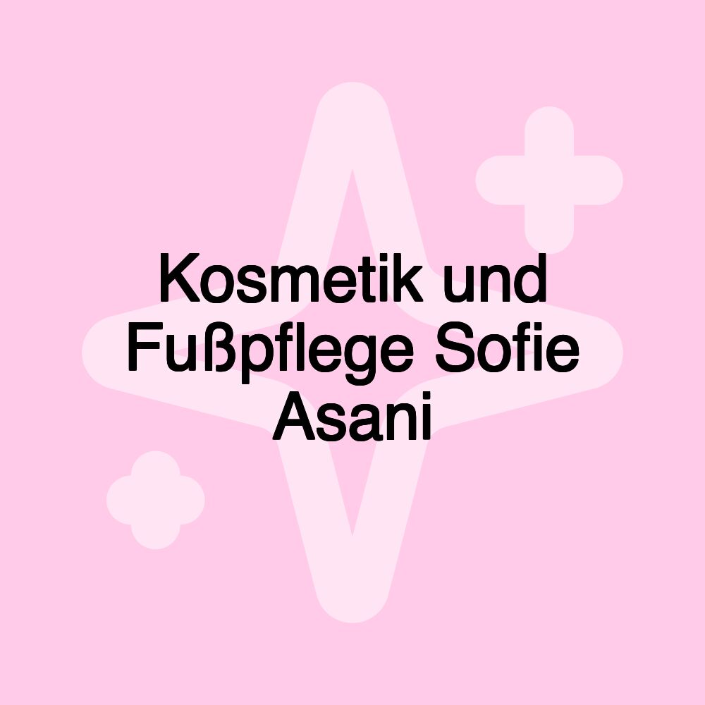 Kosmetik und Fußpflege Sofie Asani