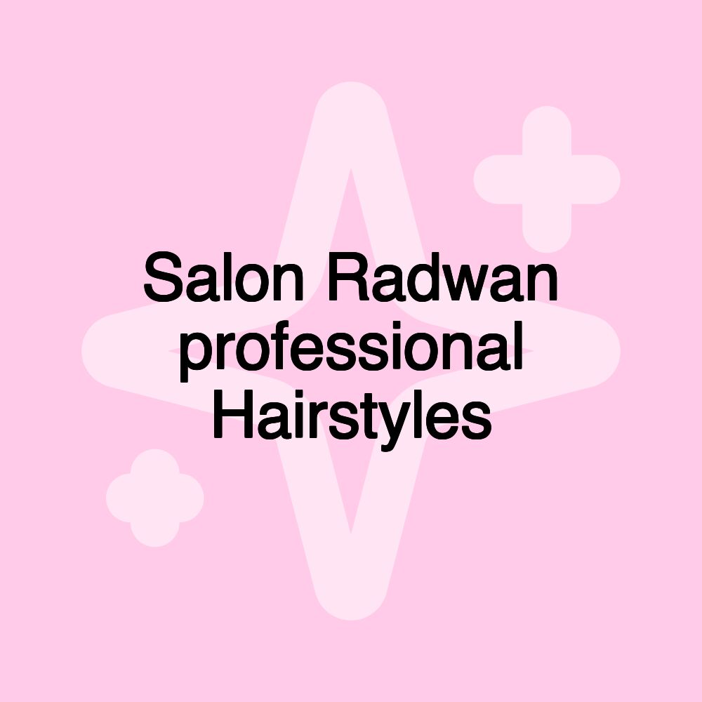 Salon Radwan professional Hairstyles