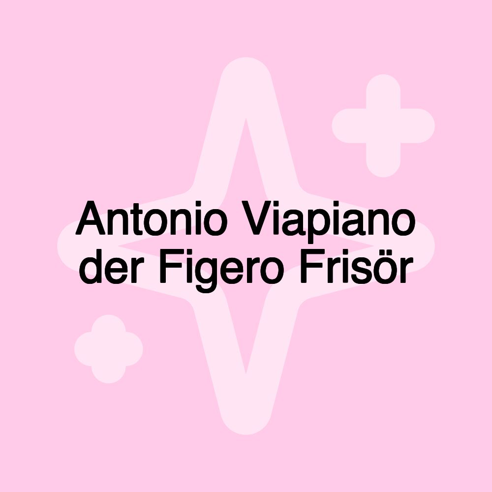 Antonio Viapiano der Figero Frisör