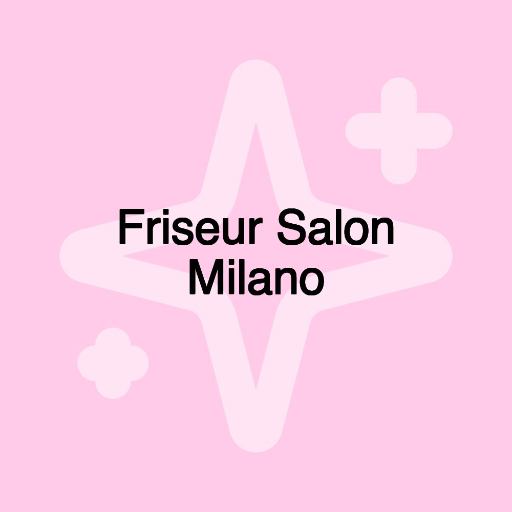 Friseur Salon Milano