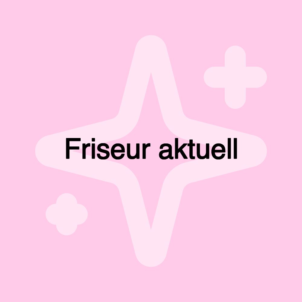 Friseur aktuell