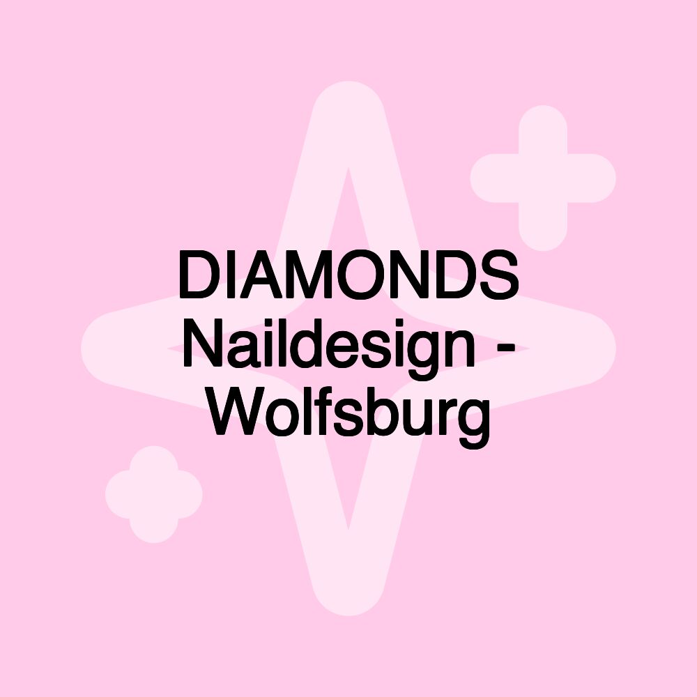 DIAMONDS Naildesign - Wolfsburg