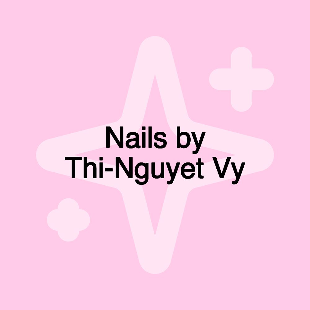 Nails by Thi-Nguyet Vy