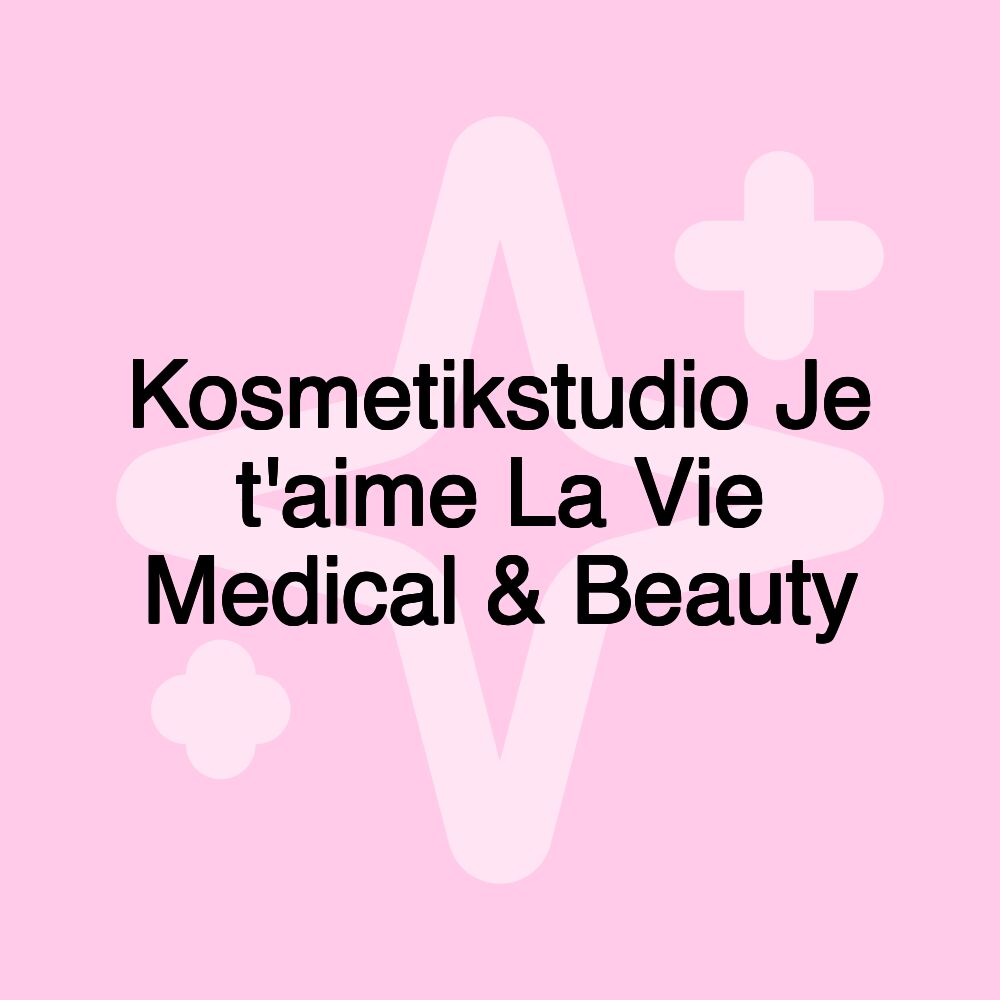 Kosmetikstudio Je t'aime La Vie Medical & Beauty