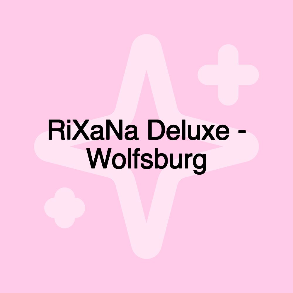 RiXaNa Deluxe - Wolfsburg