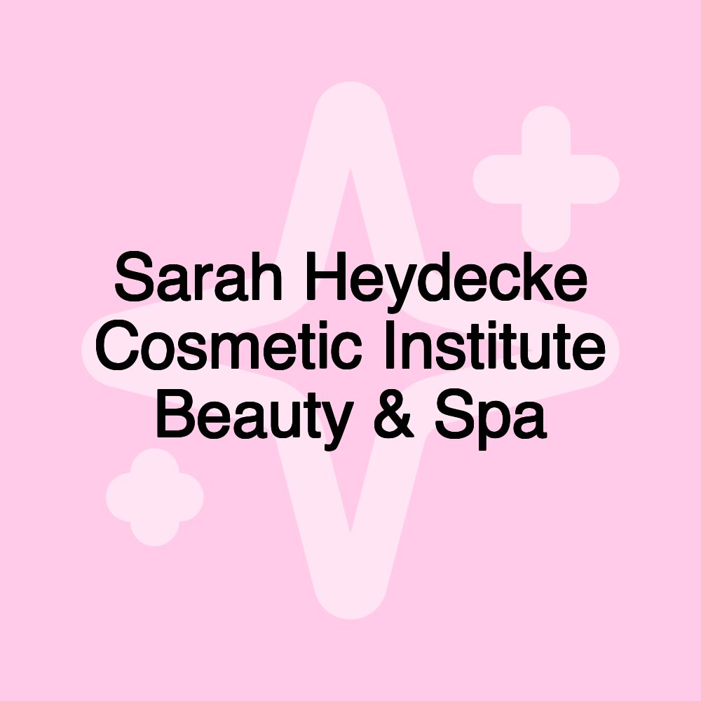 Sarah Heydecke Cosmetic Institute Beauty & Spa