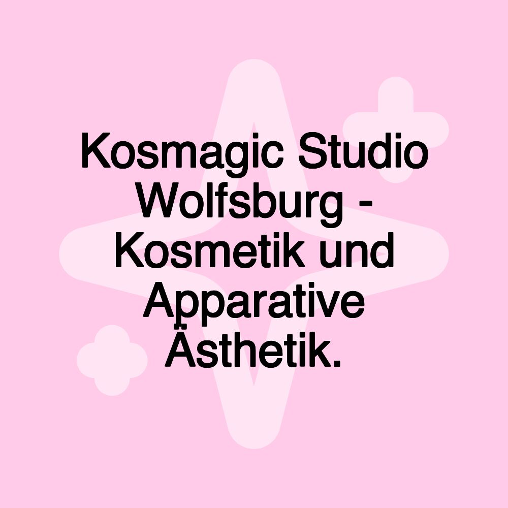 Kosmagic Studio Wolfsburg - Kosmetik und Apparative Ästhetik.