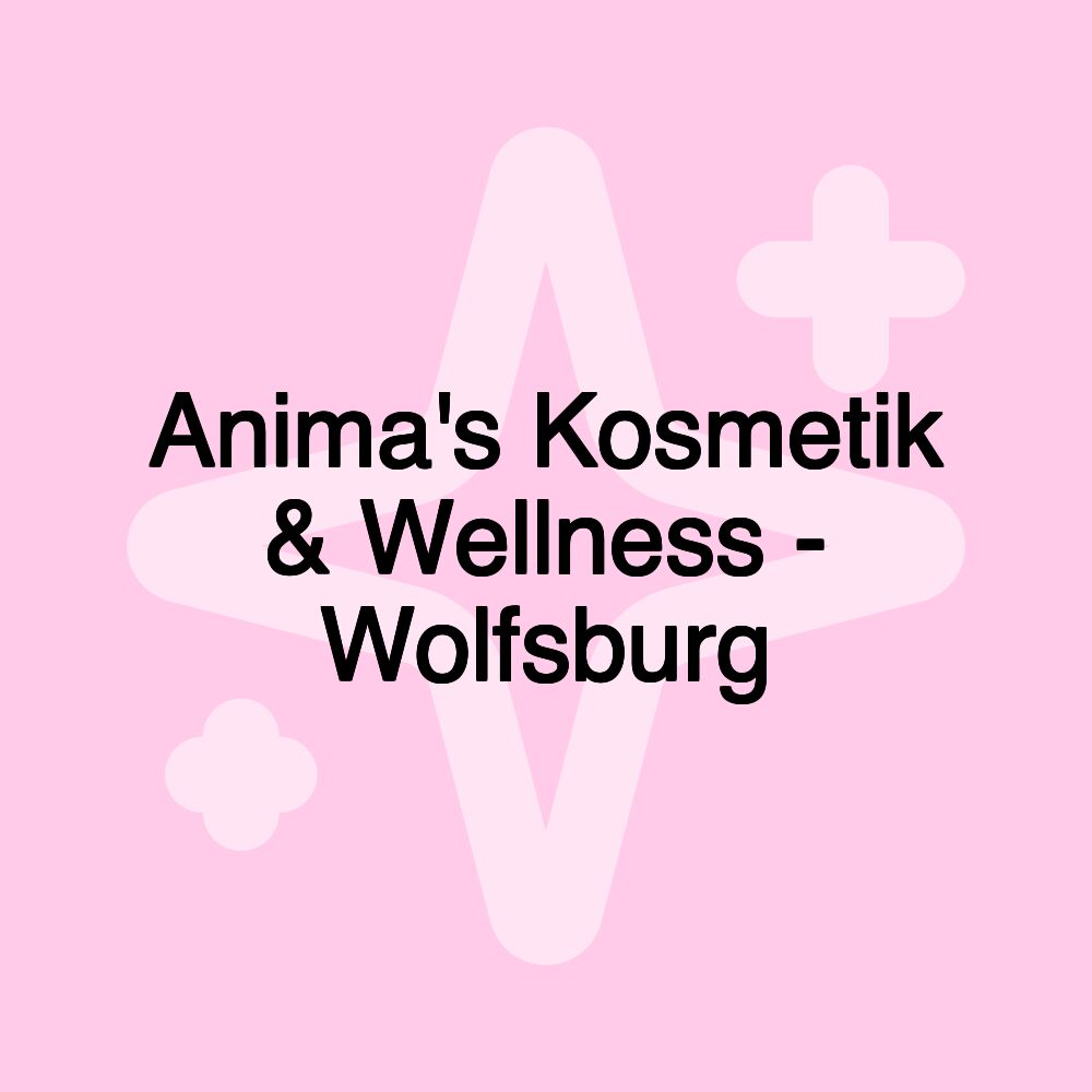 Anima's Kosmetik & Wellness - Wolfsburg