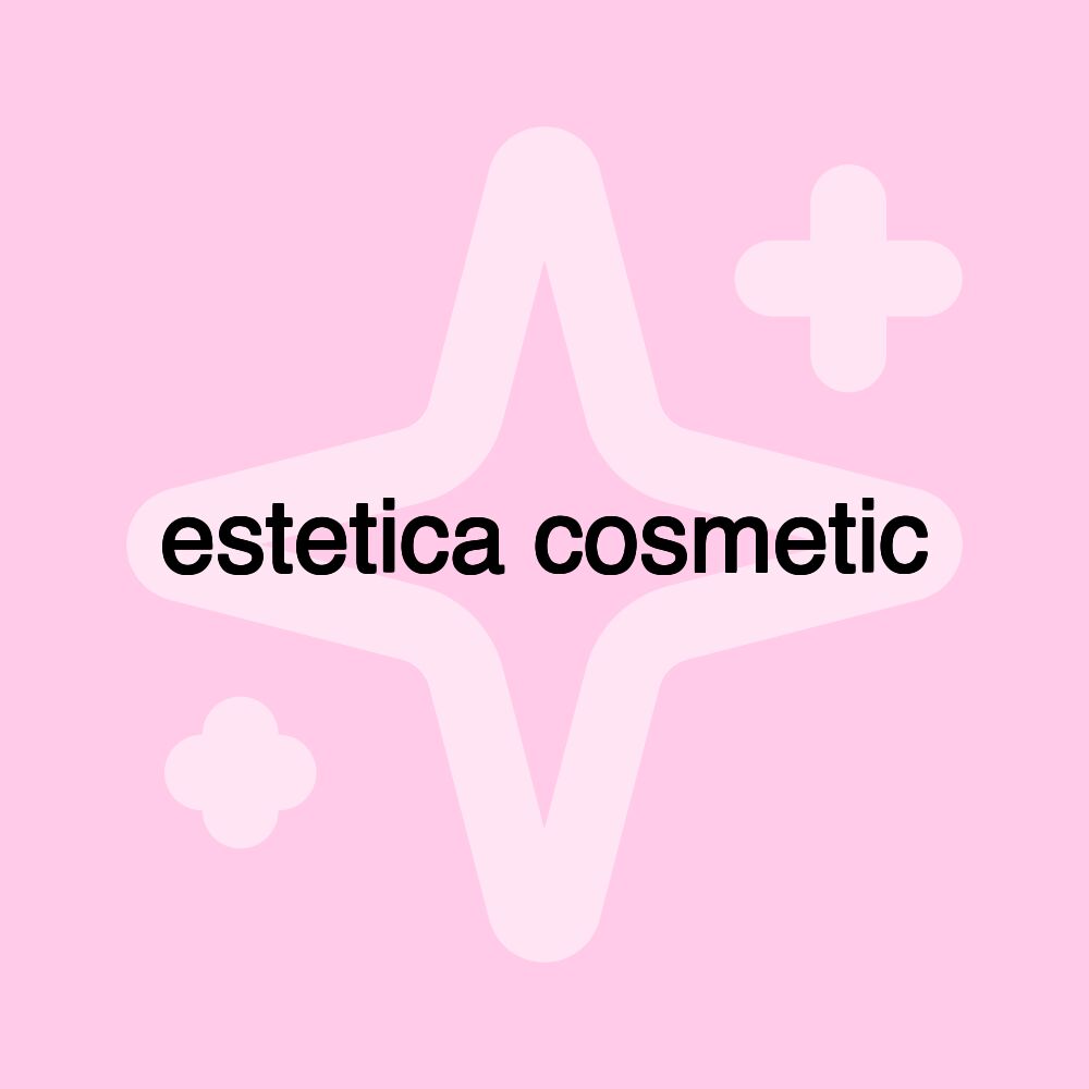 estetica cosmetic