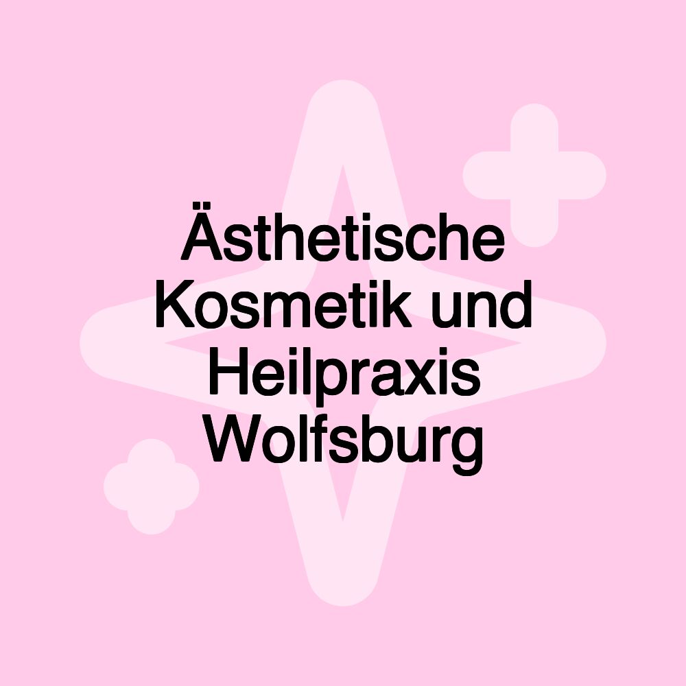 Ästhetische Kosmetik und Heilpraxis Wolfsburg