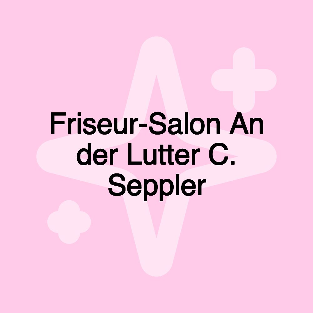 Friseur-Salon An der Lutter C. Seppler