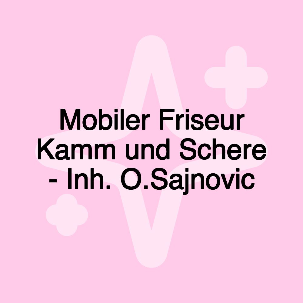 Mobiler Friseur Kamm und Schere - Inh. O.Sajnovic