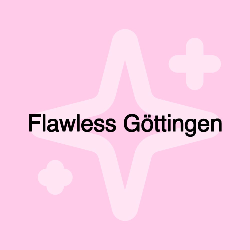 Flawless Göttingen