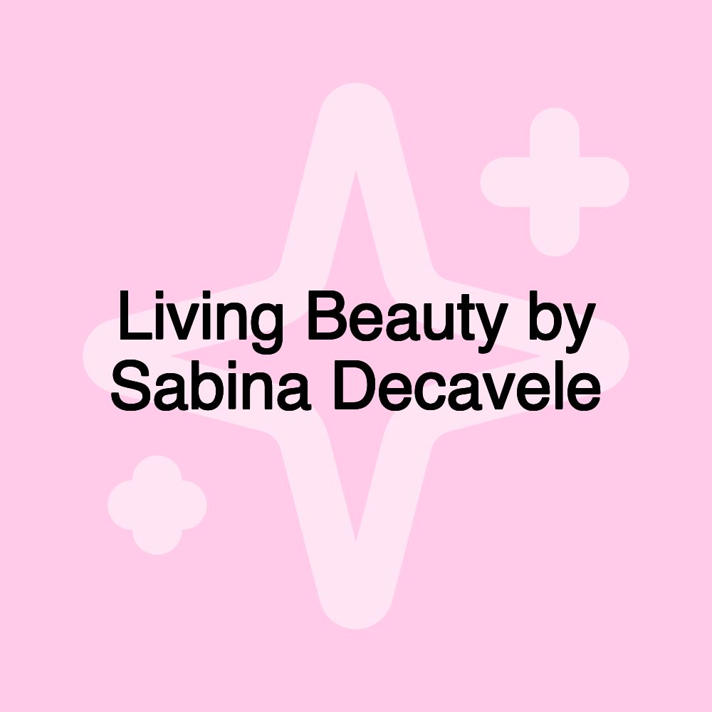 Living Beauty by Sabina Decavele