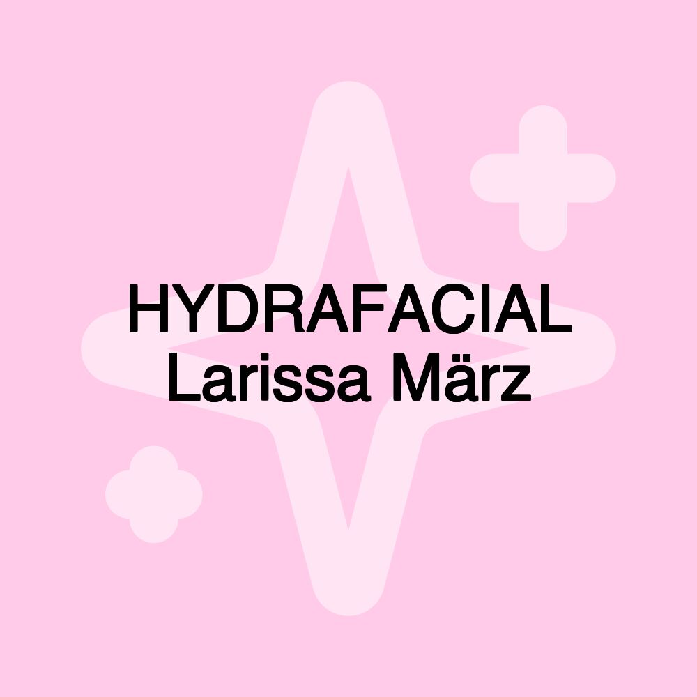 HYDRAFACIAL Larissa März