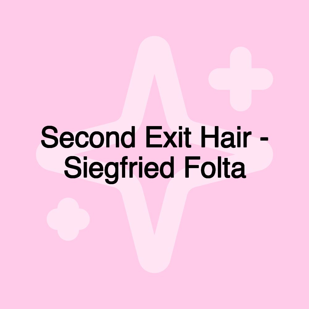 Second Exit Hair - Siegfried Folta