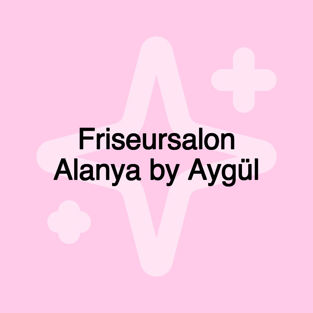 Friseursalon Alanya by Aygül