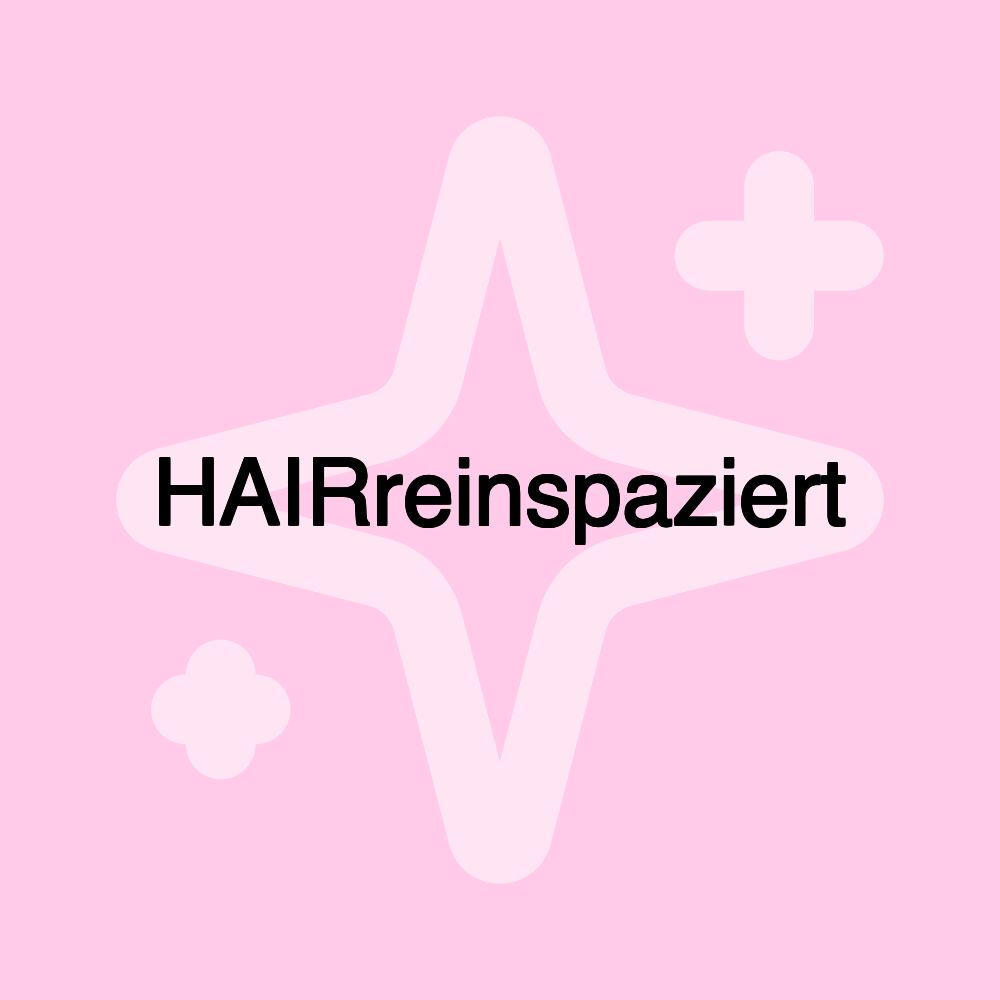 HAIRreinspaziert