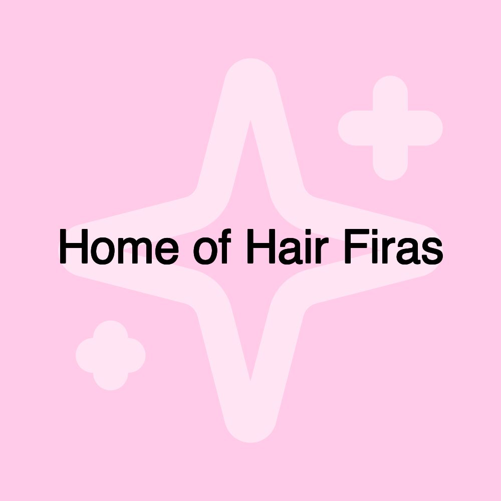 Home of Hair Firas