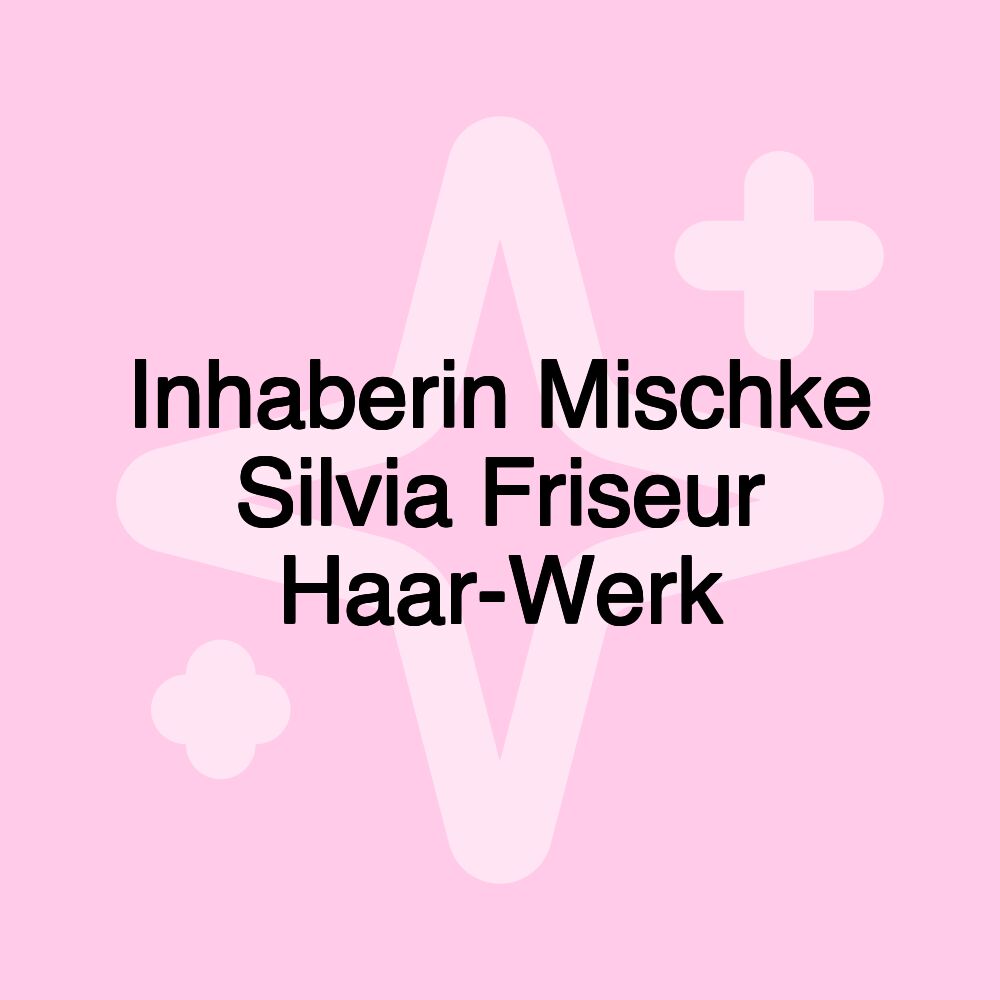 Inhaberin Mischke Silvia Friseur Haar-Werk