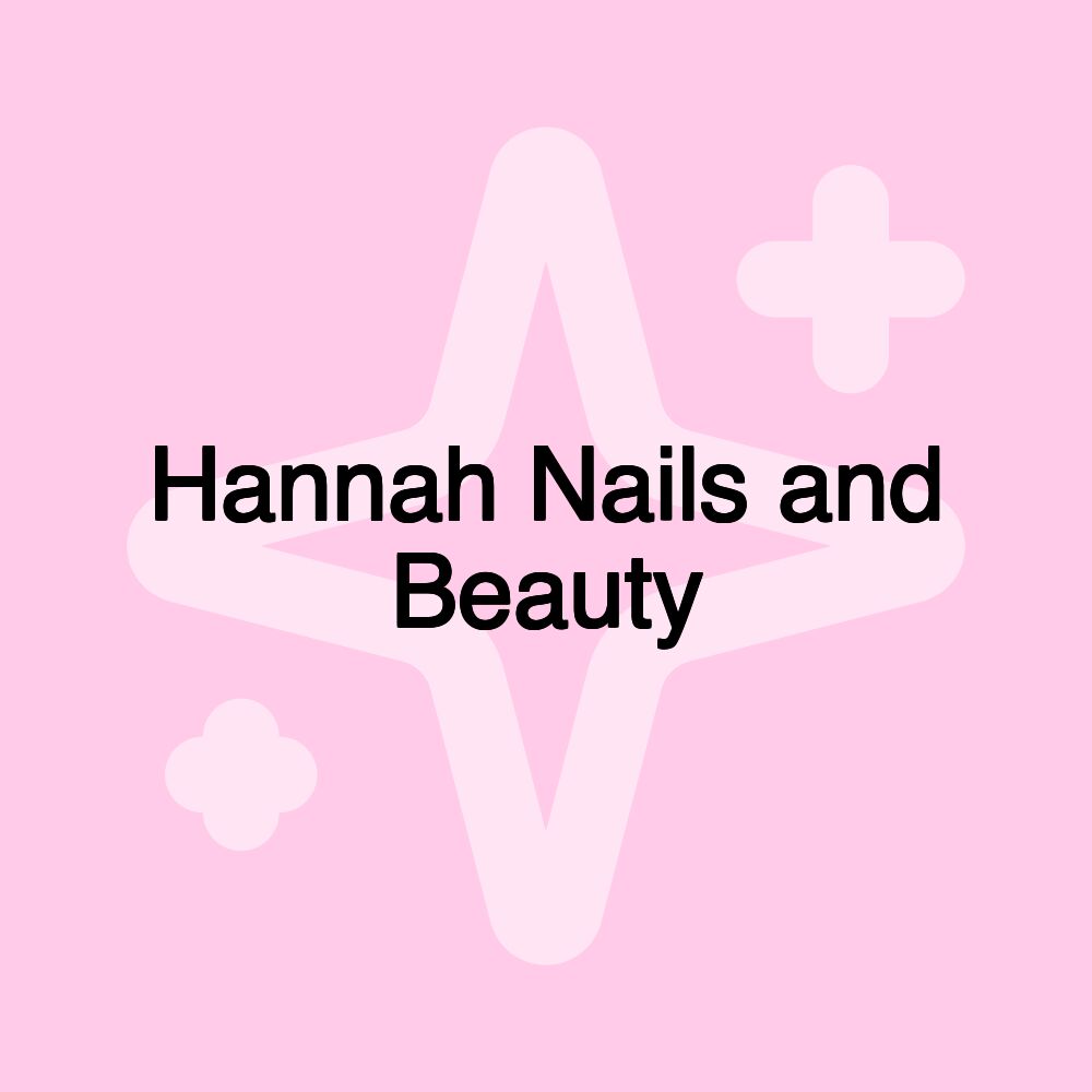 Hannah Nails and Beauty