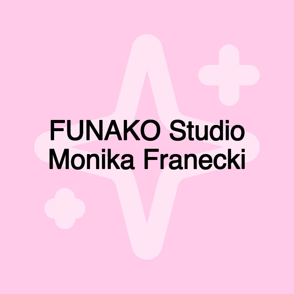 FUNAKO Studio Monika Franecki