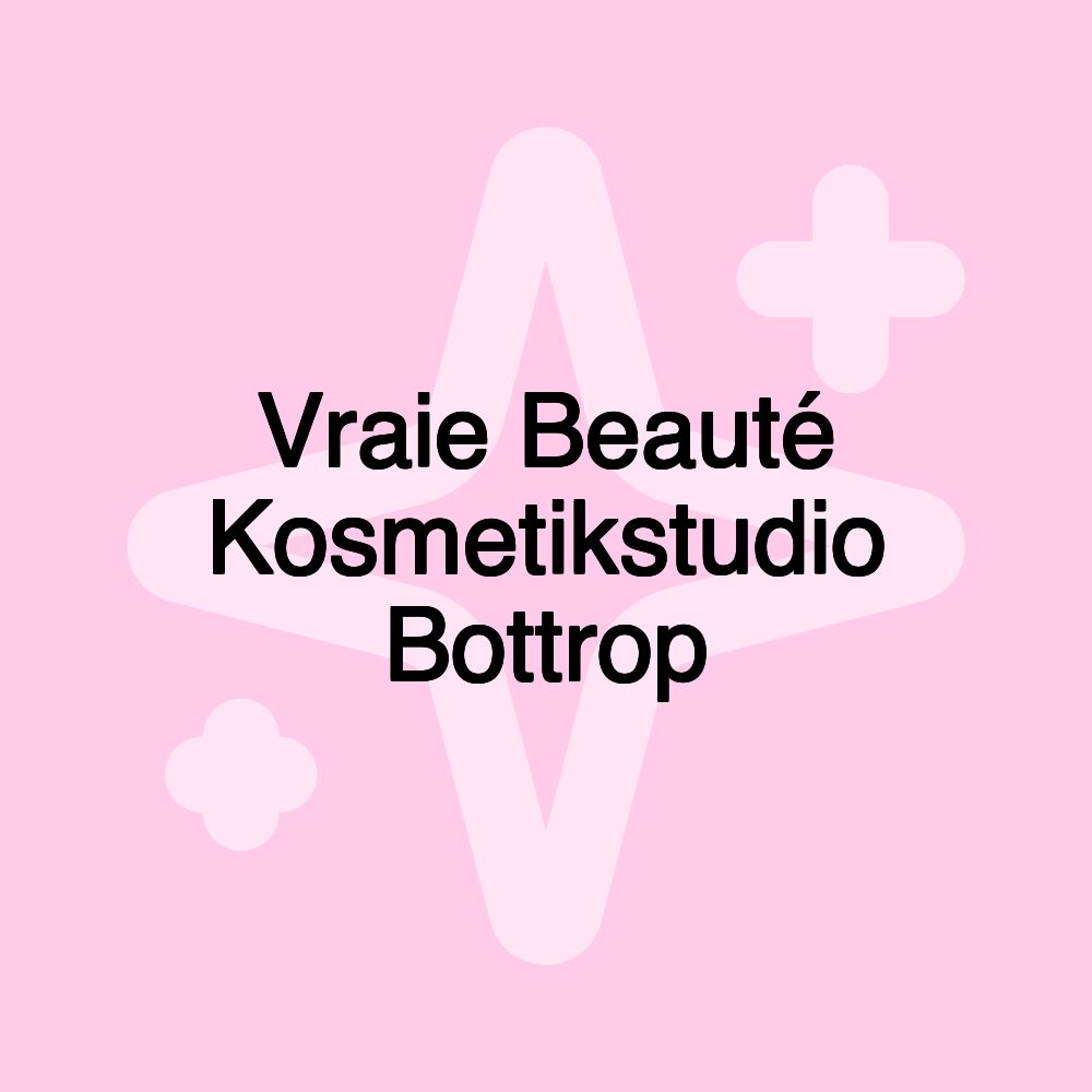 Vraie Beauté Kosmetikstudio Bottrop