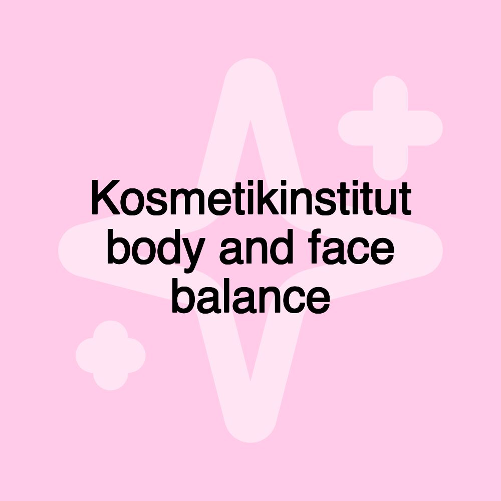 Kosmetikinstitut body and face balance