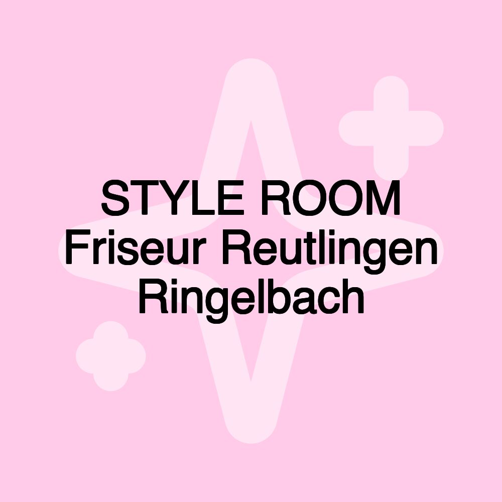 STYLE ROOM Friseur Reutlingen Ringelbach