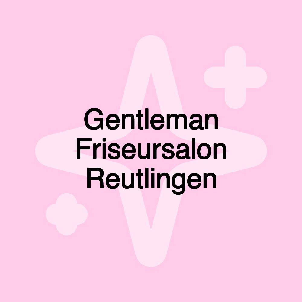 Gentleman Friseursalon Reutlingen