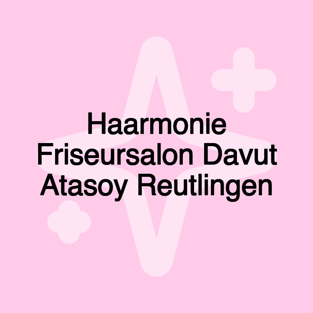 Haarmonie Friseursalon Davut Atasoy Reutlingen