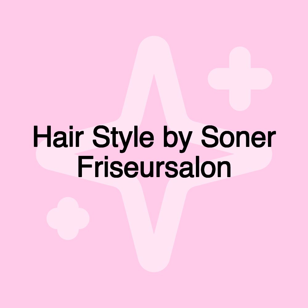 Hair Style by Soner Friseursalon