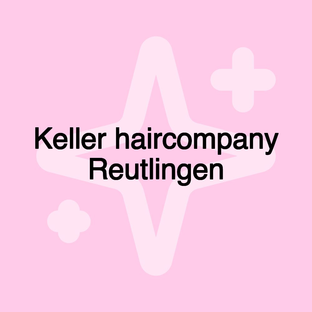 Keller haircompany Reutlingen