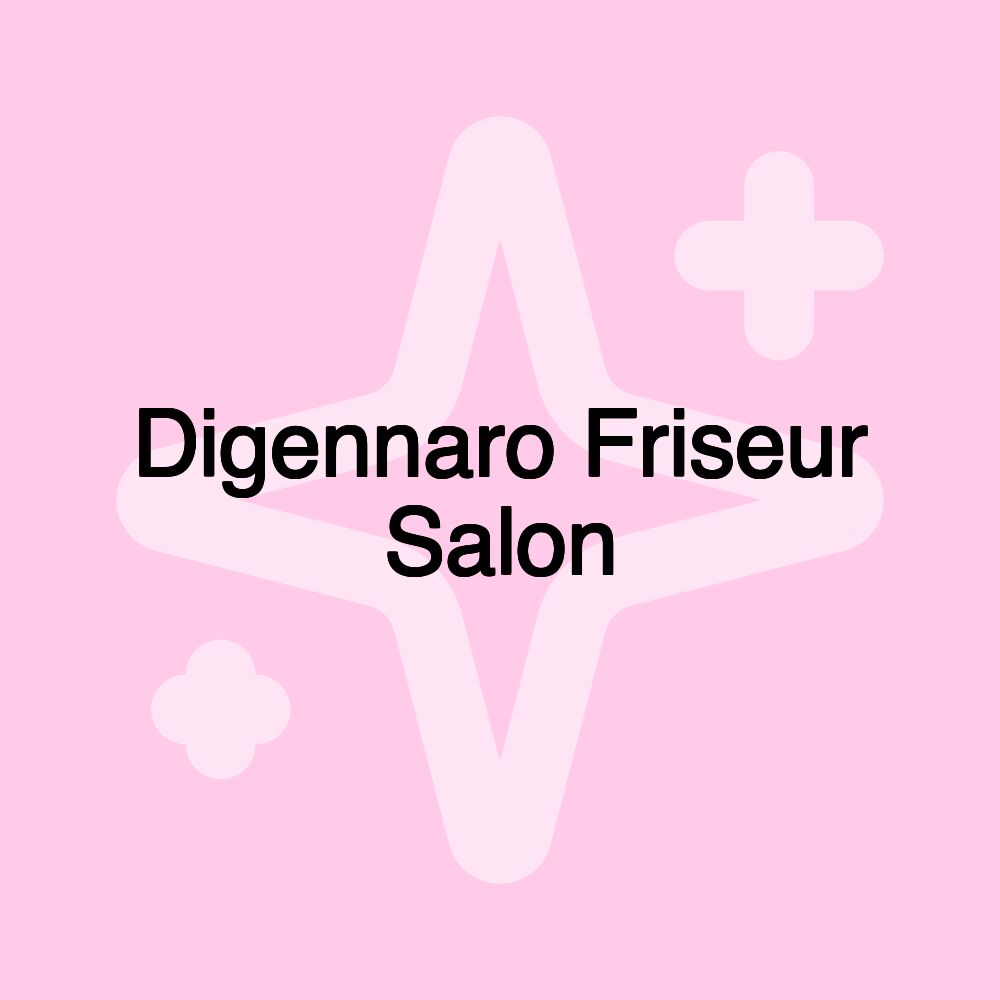 Digennaro Friseur Salon