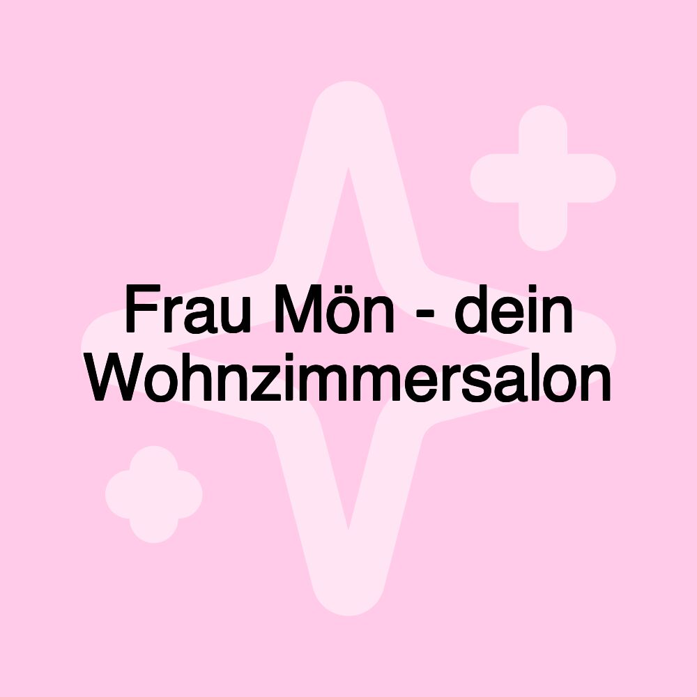 Frau Mön - dein Wohnzimmersalon