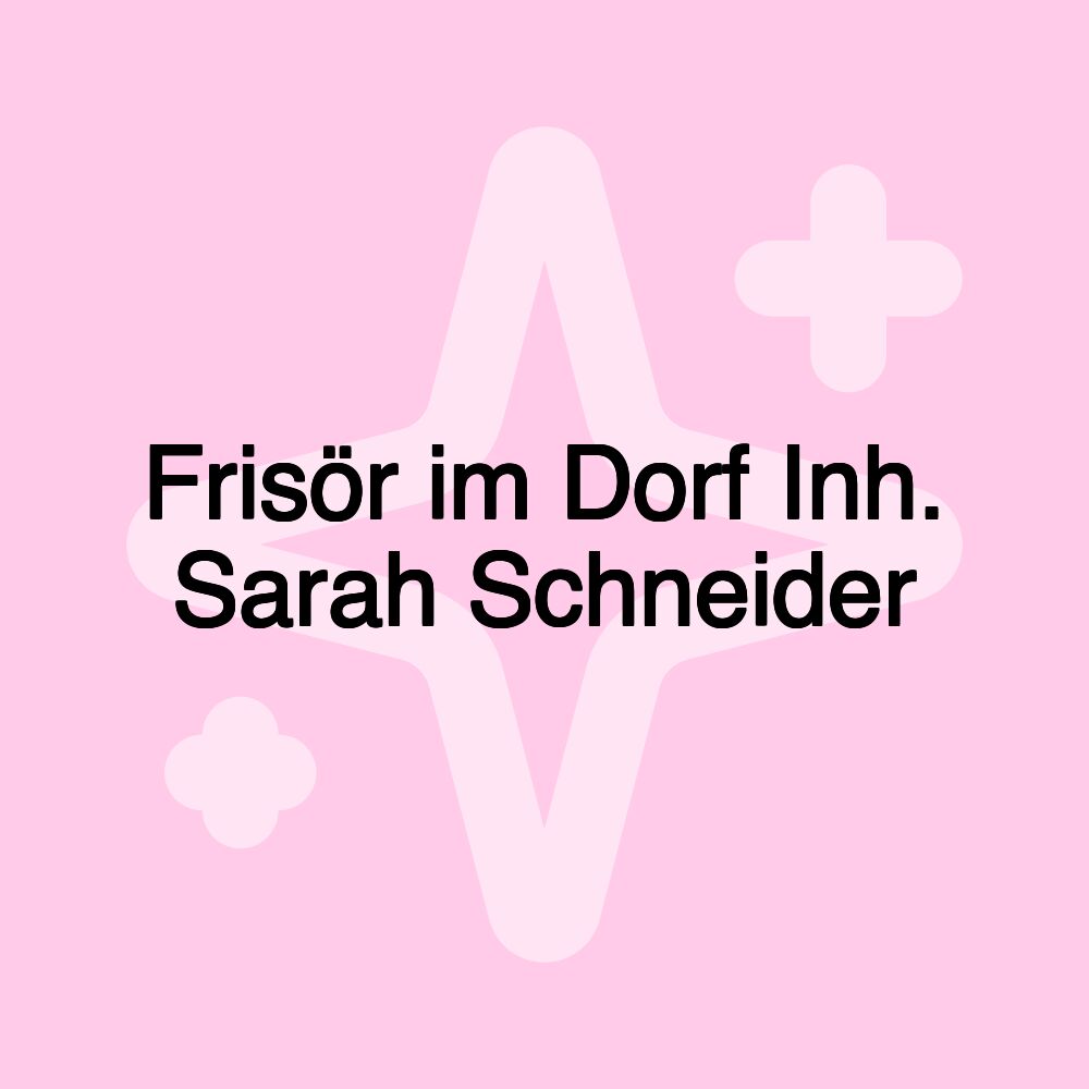 Frisör im Dorf Inh. Sarah Schneider