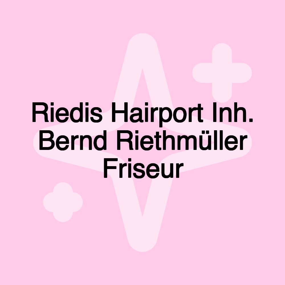 Riedis Hairport Inh. Bernd Riethmüller Friseur