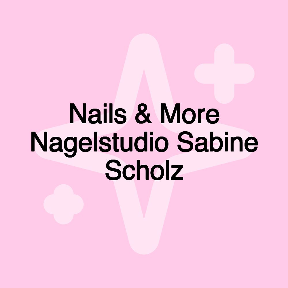 Nails & More Nagelstudio Sabine Scholz