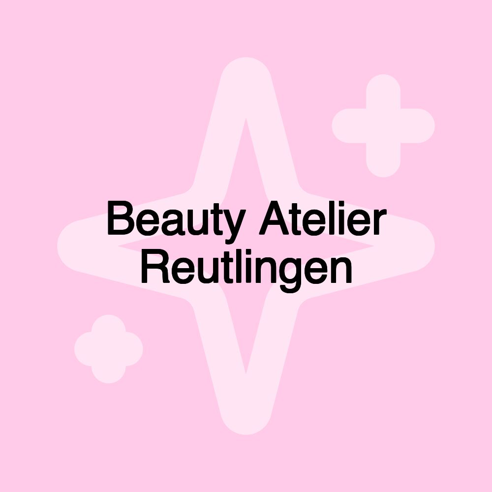 Beauty Atelier Reutlingen