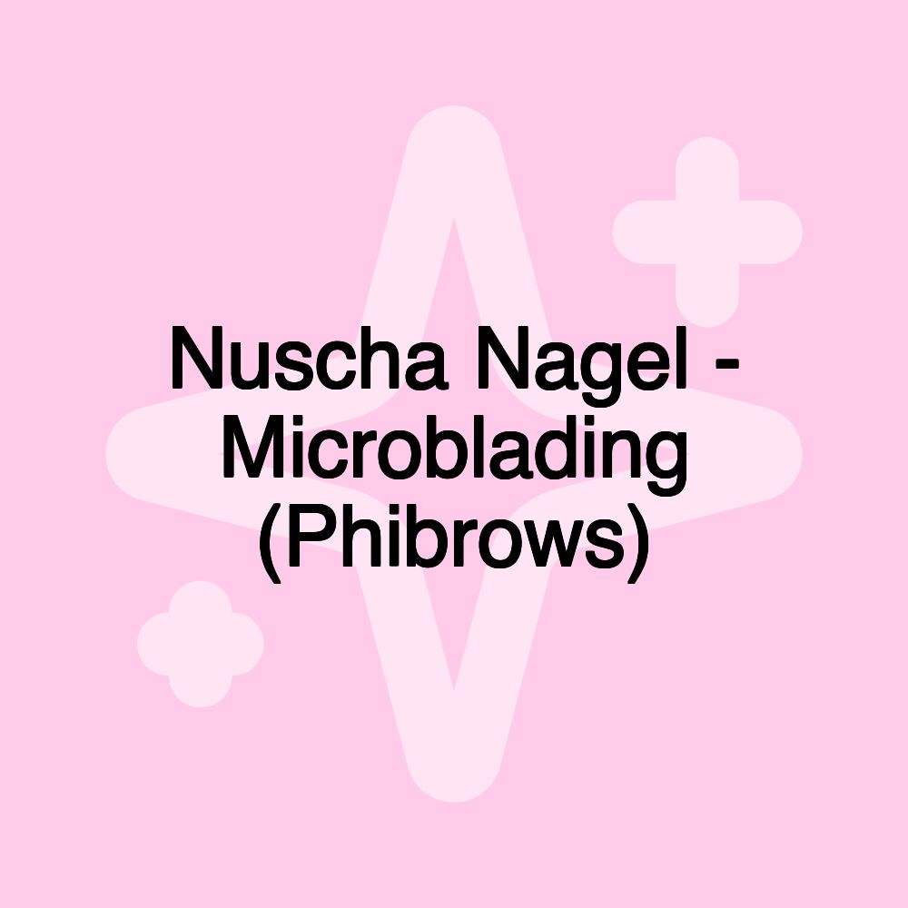 Nuscha Nagel - Microblading (Phibrows)