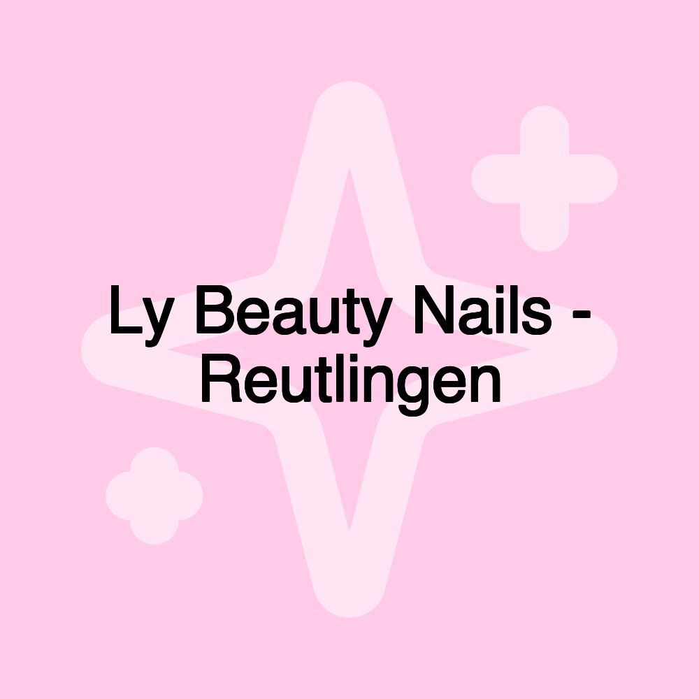 Ly Beauty Nails - Reutlingen