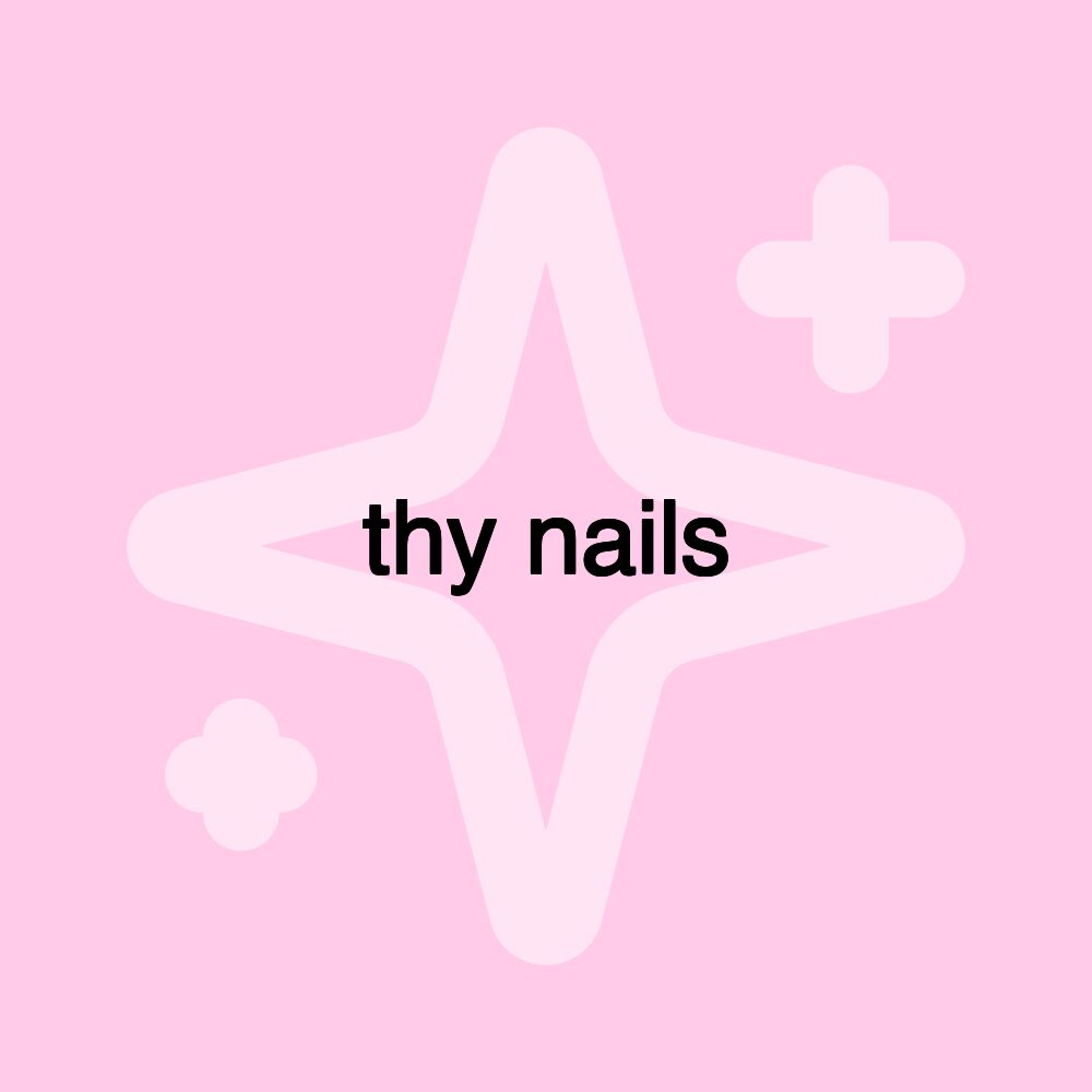 thy nails