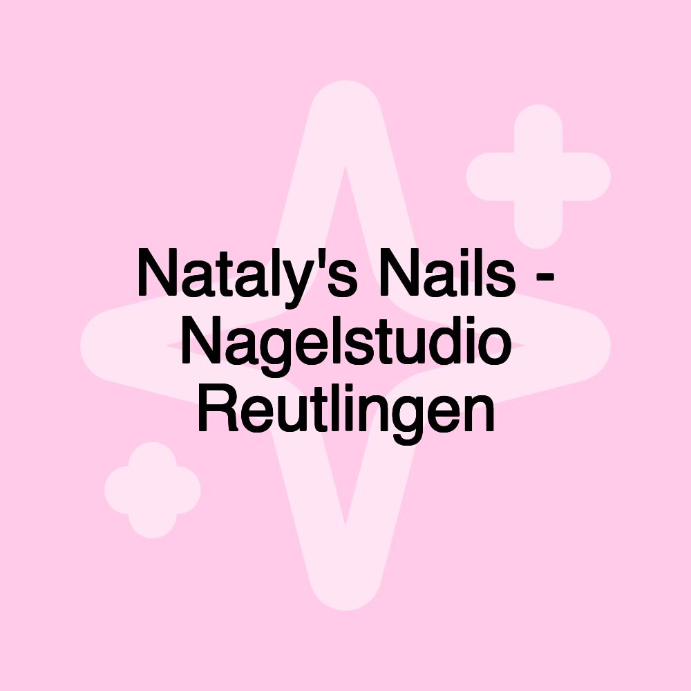 Nataly's Nails - Nagelstudio Reutlingen