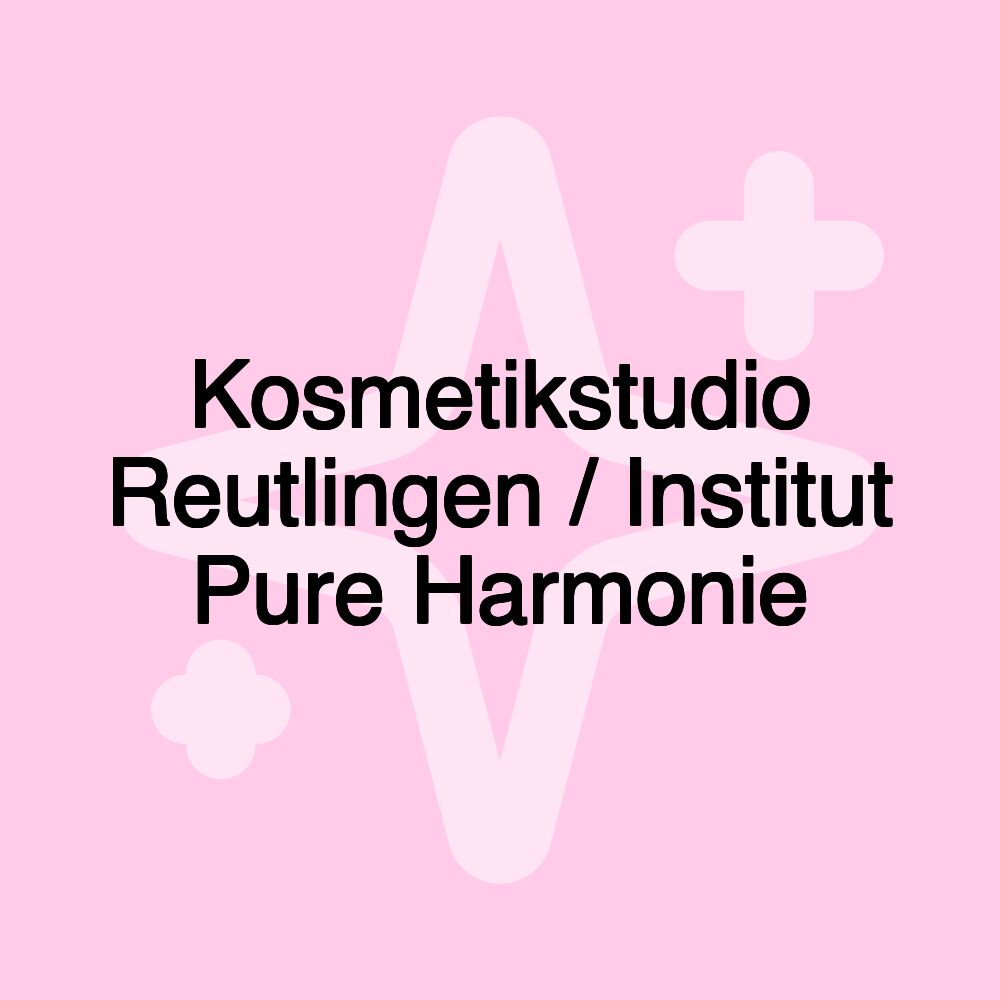 Kosmetikstudio Reutlingen / Institut Pure Harmonie